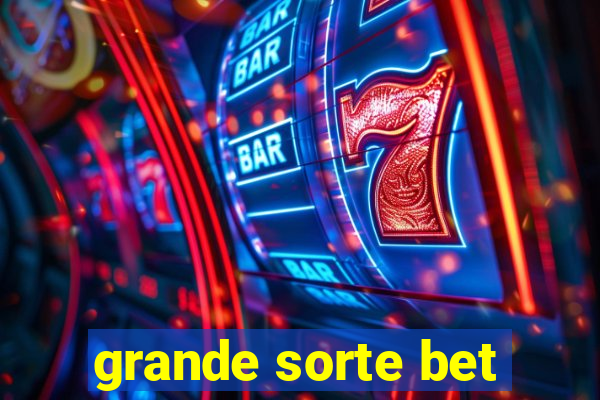 grande sorte bet